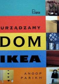 Urządzamy dom IKEA - Anoop Parikh