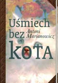 Uśmiech bez kota - Antoni Marianowicz