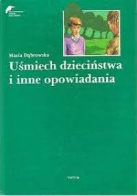 Uśmiech dzieciństwa - Maria Dąbrowska