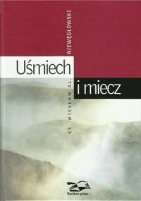 Uśmiech i miecz - Wiesław Niewęgłowski