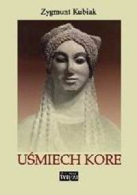 Uśmiech Kore - Zygmunt Kubiak