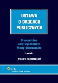 Ustawa o drogach publicznych - Wiesław Podhorodecki