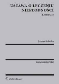Ustawa o leczeniu niepłodności. Komentarz - Joanna Haberko