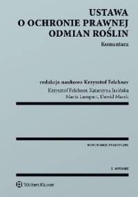Ustawa o ochronie prawnej odmian roślin Komentarz Wydanie 2