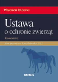 Ustawa o ochronie zwierząt. Komentarz - Wojciech Radecki