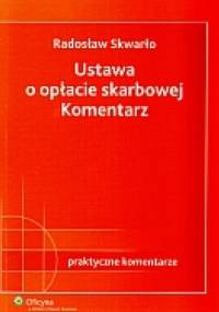 Ustawa o opłacie skarbowej Komentarz - Radosław Skwarło