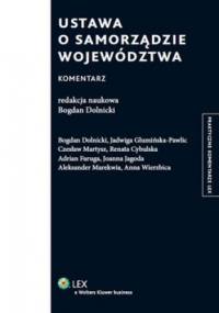 Ustawa o samorządzie województwa. Komentarz - Bogdan Dolnicki