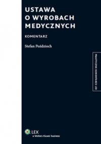 Ustawa o wyrobach medycznych. Komentarz - Stefan Poździoch