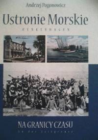 Ustronie Morskie. Na granicy czasu. - Andrzej Pogonowicz