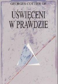 Uświęceni w prawdzie - Georges Cottier