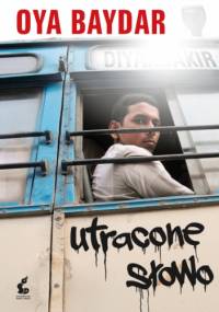 Utracone słowo - Oya Baydar