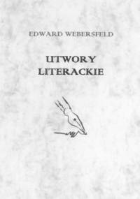 Utwory literackie - Maciej Dęboróg-Bylczyński, Edward Webersfeld