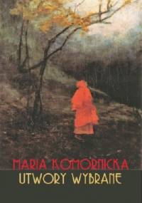 Utwory wybrane - Maria Komornicka