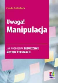 Uwaga! Manipulacja - Grötzebach Claudia