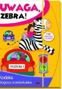 Uwaga, zebra! Kodeks drogowy przedszkolaka. Poziom 1 - Elżbieta Lekan