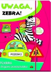 Uwaga, zebra! Kodeks drogowy przedszkolaka. Poziom 2 - Elżbieta Lekan