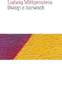 Uwagi o barwach - Ludwig Wittgenstein