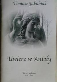 Uwierz w Anioły - Tomasz Jakubiak