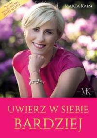 Uwierz w siebie BARDZIEJ - Marta Kaim