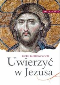 Uwierzyć w Jezusa - Ruth Burrows OCD