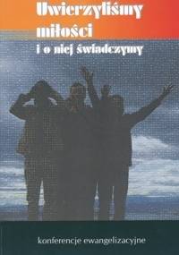 Uwierzyliśmy miłości i o niej świadczymy - Franciszek Blachnicki
