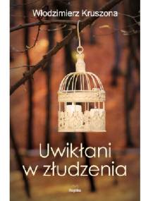 Uwikłani w złudzenia - Włodzimierz Kruszona
