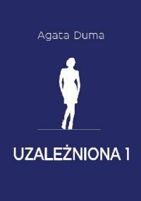 uzależniona 1 - Agata Duma