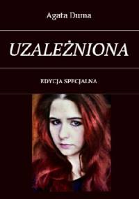 UZALEŻNIONA Edycja Specjalna - Agata Duma