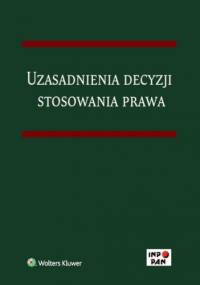Uzasadnienia decyzji stosowania prawa - praca zbiorowa
