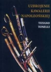 Uzbrojenie Kawalerii Napoleońskiej - Tiziano Tonelli