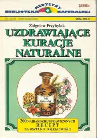 Uzdrawiające kuracje naturalne - Zbigniew Przybylak