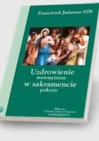 Uzdrowienie wewnętrzne w sakramencie pokuty - Franciszek Jadamus SDS