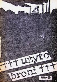 Użyto broni. Relacja górników kopalni „Wujek” - Jacek Cieszewski