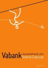 Vabank, czyli życie pesymisty - Jolanta Czapczyk