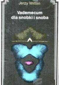 Vademecum dla snobki i snoba - Jerzy Wittlin