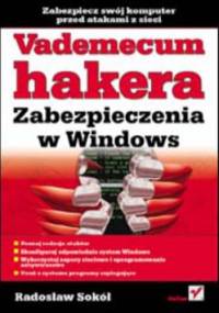Vademecum hakera. Zabezpieczenia w Windows - Radosław Sokół