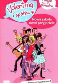 Valentina i Spółka. Nowa szkoła, nowi przyjaciele - Angelo Petrosino