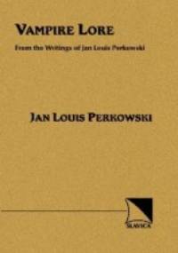 Vampire Lore: From Writings of Jan Louis Perkowski - Jan L. Perkowski