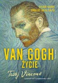 Van Gogh. Życie - Steven Naifeh, Gregory White Smith
