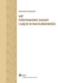 VAT podstawowe zasady i ujęcie w rachunkowości - Katarzyna Zasiewska