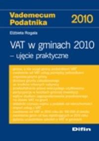 VAT w gminach 2010. Ujęcie praktyczne - Elżbieta Rogala