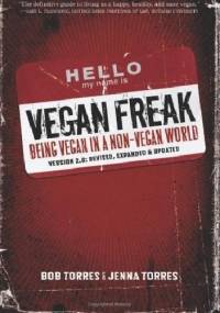 Vegan Freak: Being Vegan in a Non-Vegan World - Bob Torres