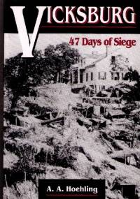 Vicksburg: 47 Days Of Siege - Adolph August Hoehling