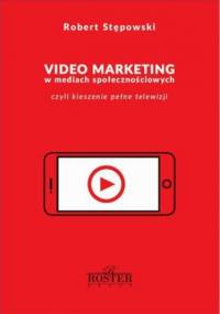 Video marketing w mediach społecznościowych - Robert Stępowski
