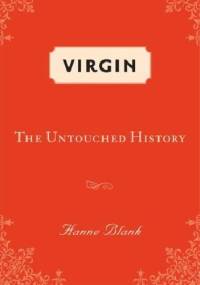 Virgin: The Untouched Story - Hanne Blank