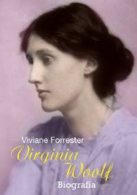 Virginia Woolf. Opowieść biograficzna - Viviane Forrester