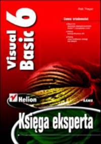 Visual Basic 6. Księga eksperta - Thayer Rob