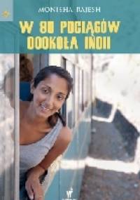 W 80 pociągów dookoła Indii - Monisha Rajesh