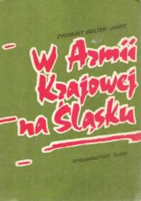 W Armii Krajowej na Śląsku - Zygmunt Walter-Janke
