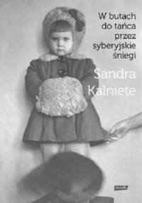 W butach do tańca przez syberyjskie śniegi - Sandra Kalniete